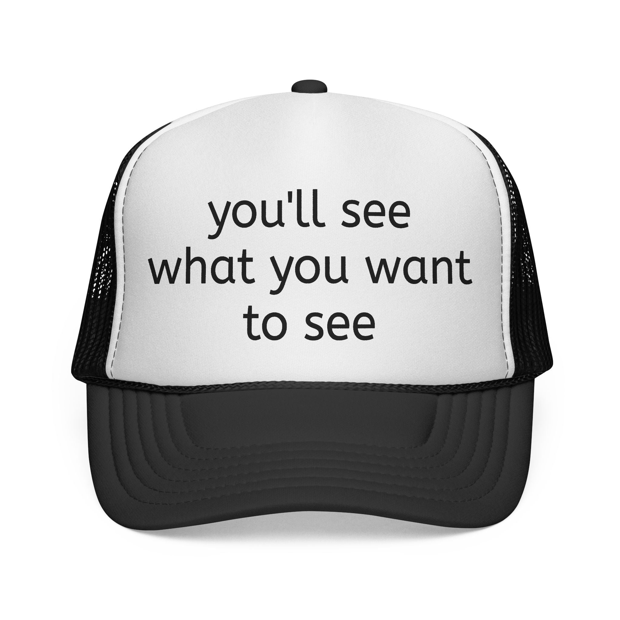 Trucker Cap — "you'll see what you want to see" Minimalist Statement Hat