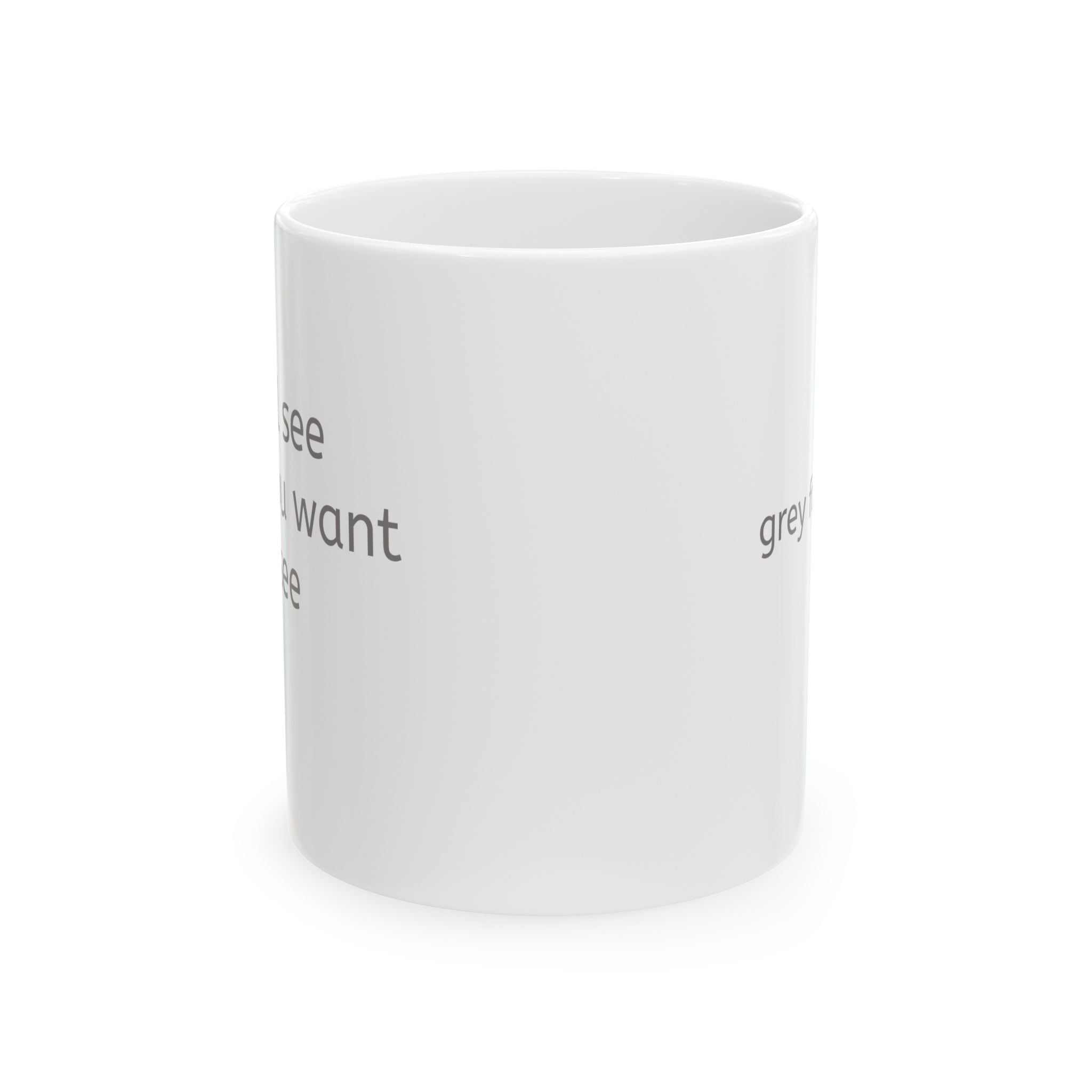 You’ll See What You Want to See Mug | Ceramic Coffee Mug